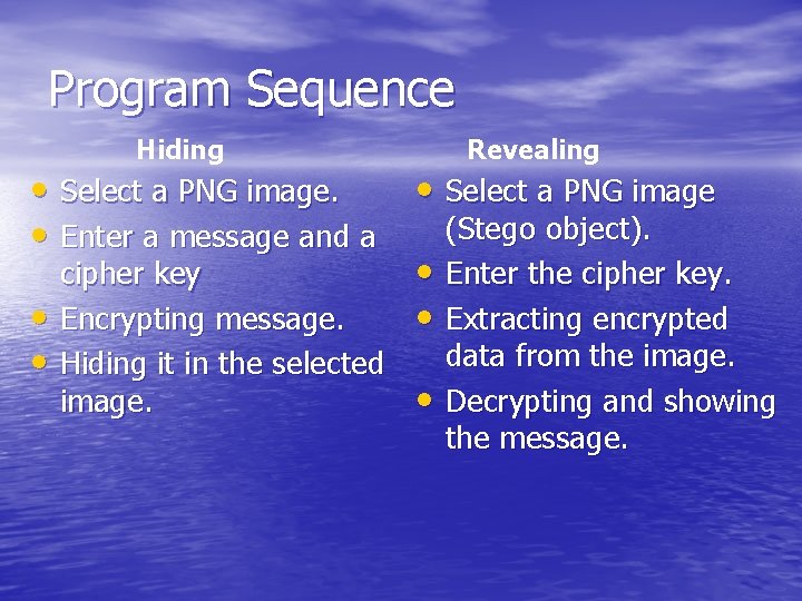 Program Sequence Hiding • Select a PNG image. • Enter a message and a