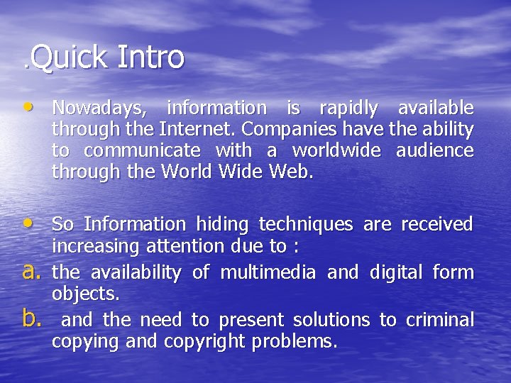 . Quick Intro • Nowadays, information is rapidly available through the Internet. Companies have