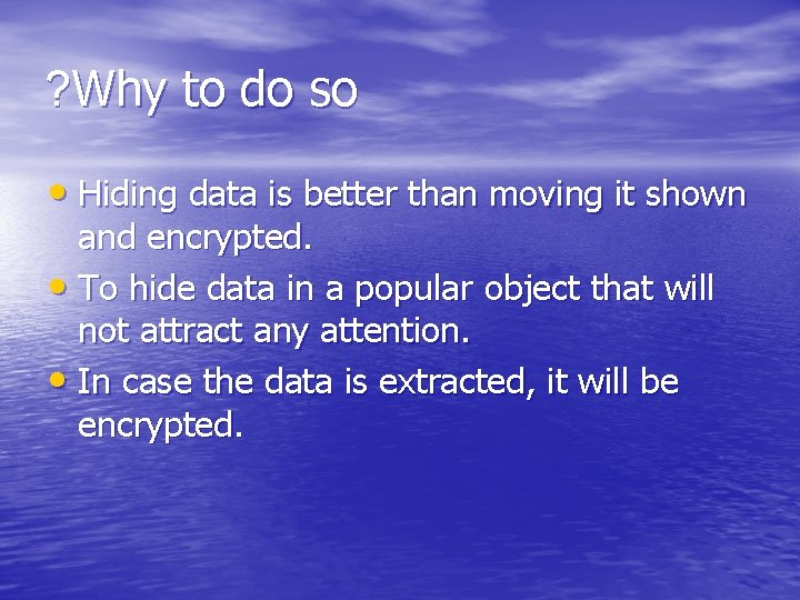 ? Why to do so • Hiding data is better than moving it shown