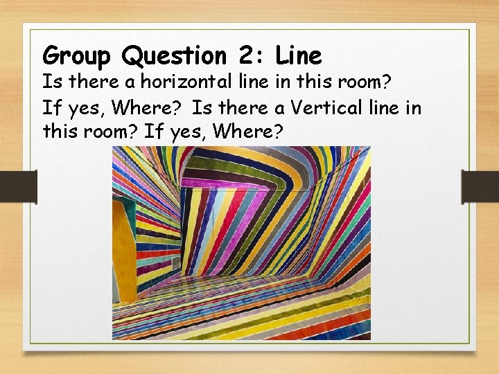 Group Question 2: Line Is there a horizontal line in this room? If yes,