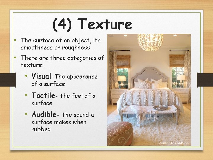 (4) Texture • The surface of an object, its smoothness or roughness • There