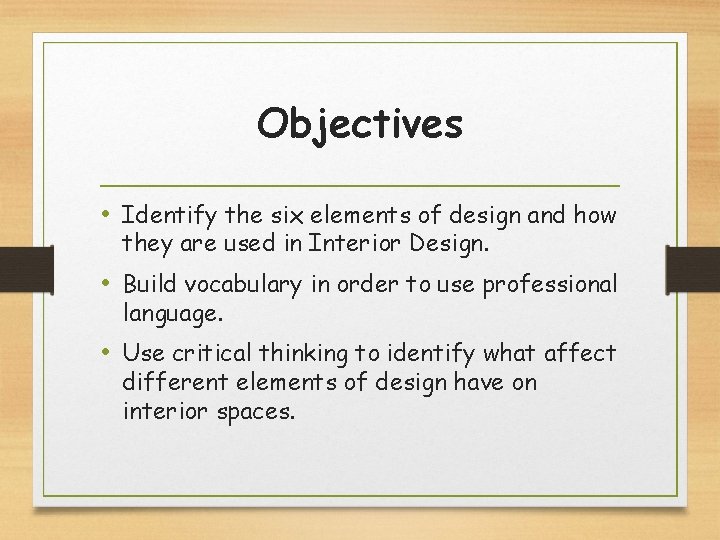 Objectives • Identify the six elements of design and how they are used in
