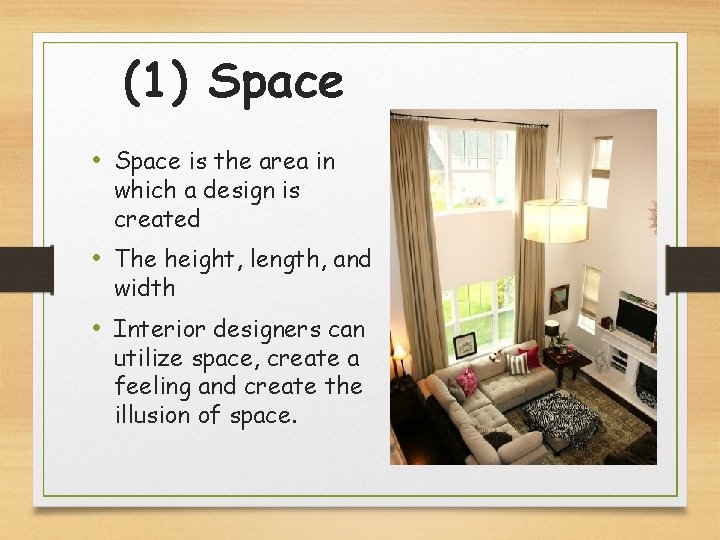 (1) Space • Space is the area in which a design is created •