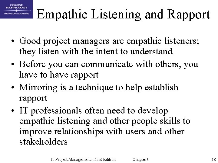 Empathic Listening and Rapport • Good project managers are empathic listeners; they listen with
