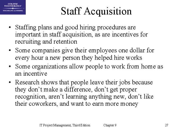 Staff Acquisition • Staffing plans and good hiring procedures are important in staff acquisition,