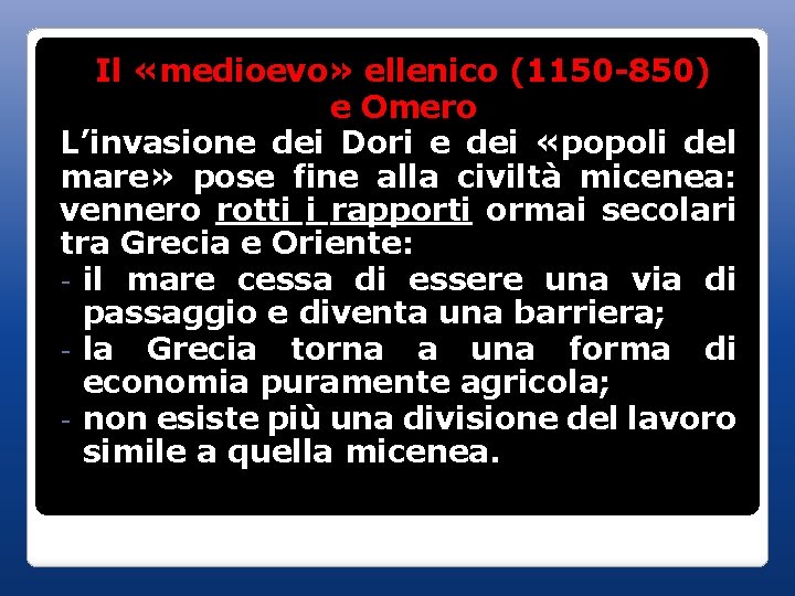 Il «medioevo» ellenico (1150 -850) e Omero L’invasione dei Dori e dei «popoli del