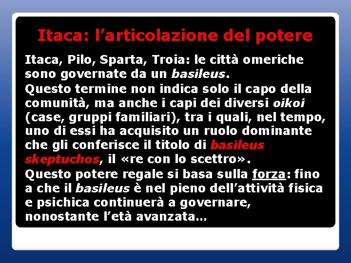 Itaca: l’articolazione del potere Itaca, Pilo, Sparta, Troia: le città omeriche sono governate da