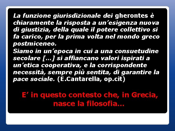 La funzione giurisdizionale dei gherontes è chiaramente la risposta a un’esigenza nuova di giustizia,