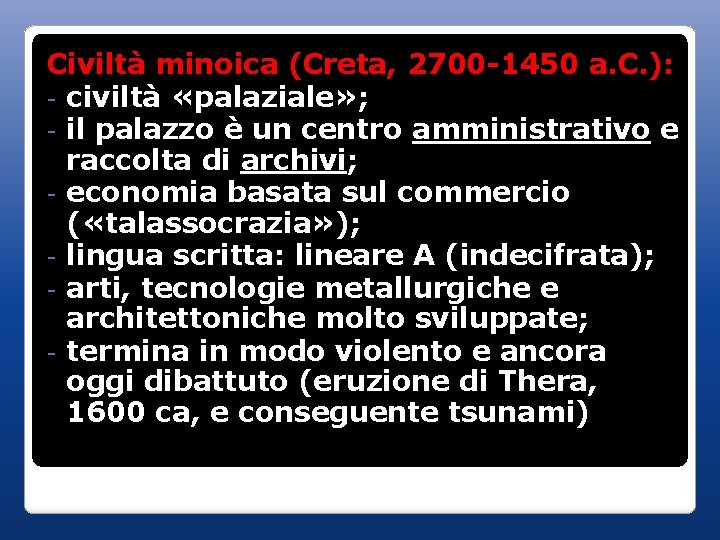 Civiltà minoica (Creta, 2700 -1450 a. C. ): - civiltà «palaziale» ; - il