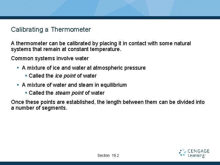 Calibrating a Thermometer A thermometer can be calibrated by placing it in contact with