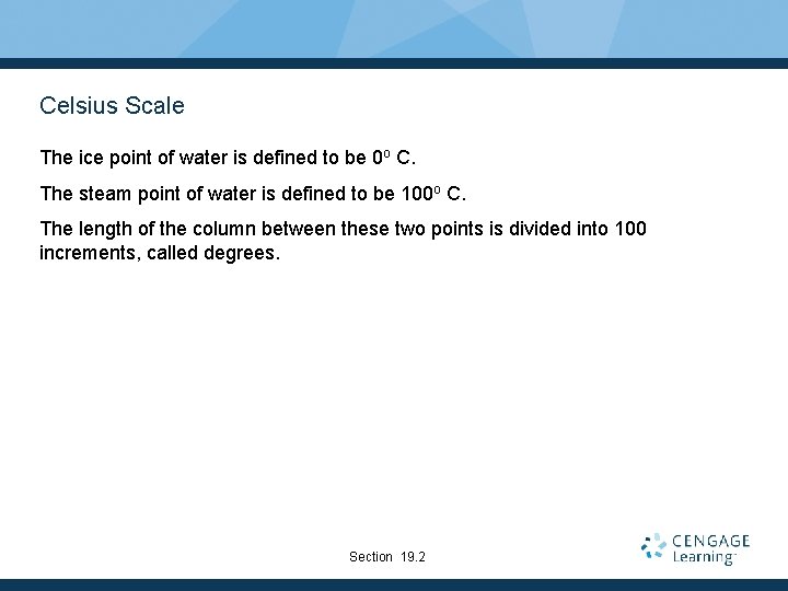 Celsius Scale The ice point of water is defined to be 0 o C.