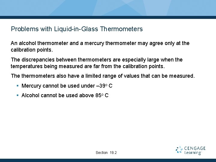 Problems with Liquid-in-Glass Thermometers An alcohol thermometer and a mercury thermometer may agree only