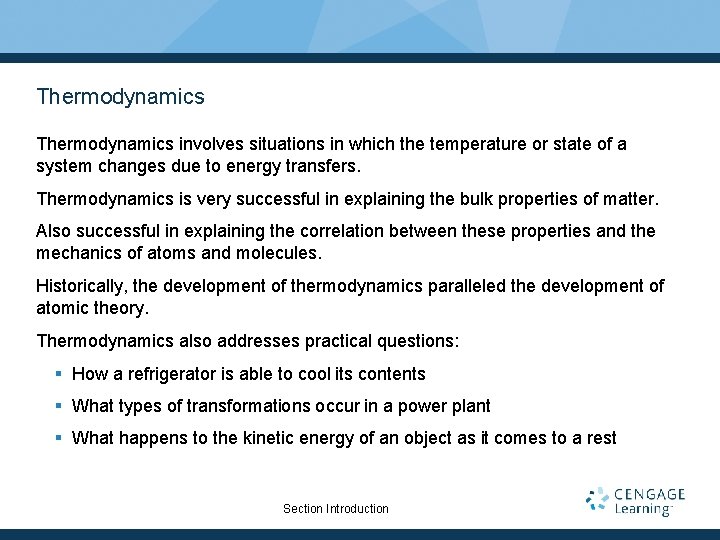 Thermodynamics involves situations in which the temperature or state of a system changes due