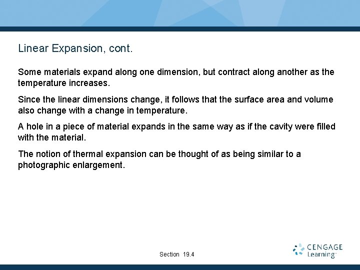 Linear Expansion, cont. Some materials expand along one dimension, but contract along another as