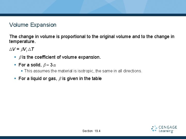 Volume Expansion The change in volume is proportional to the original volume and to