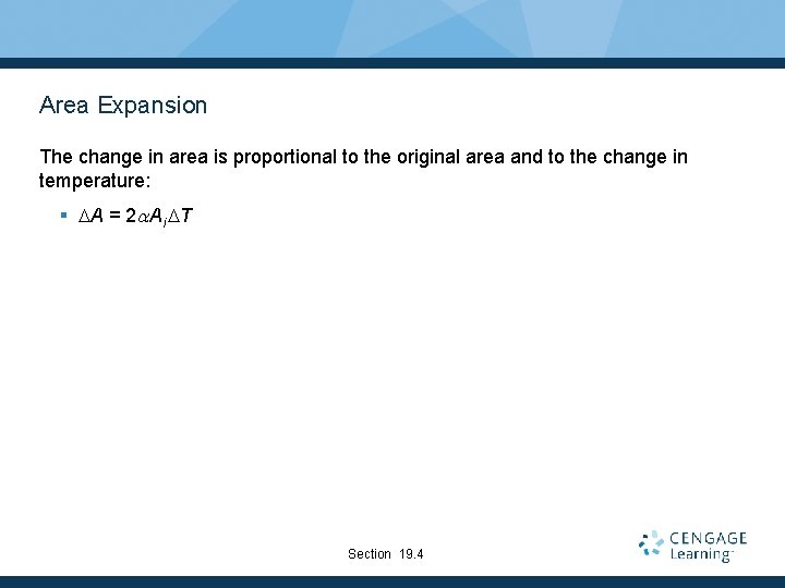 Area Expansion The change in area is proportional to the original area and to