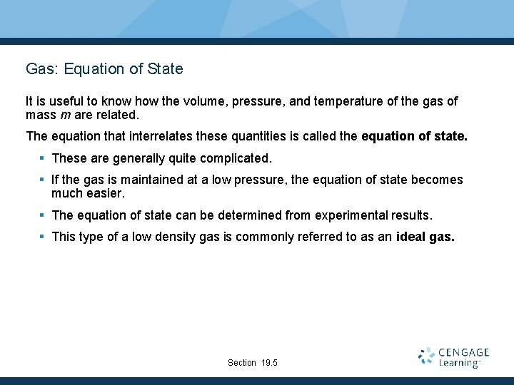 Gas: Equation of State It is useful to know how the volume, pressure, and