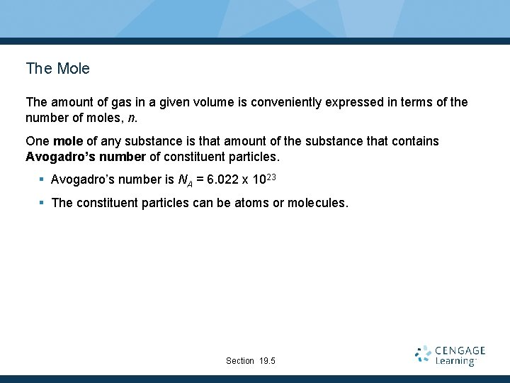 The Mole The amount of gas in a given volume is conveniently expressed in
