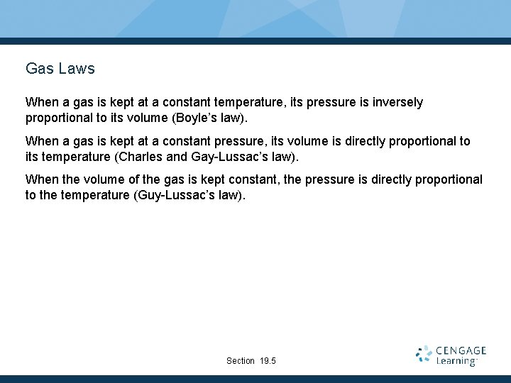 Gas Laws When a gas is kept at a constant temperature, its pressure is