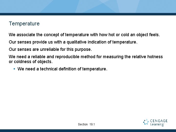 Temperature We associate the concept of temperature with how hot or cold an object