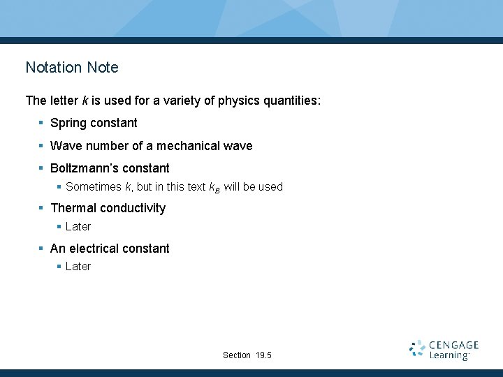 Notation Note The letter k is used for a variety of physics quantities: §