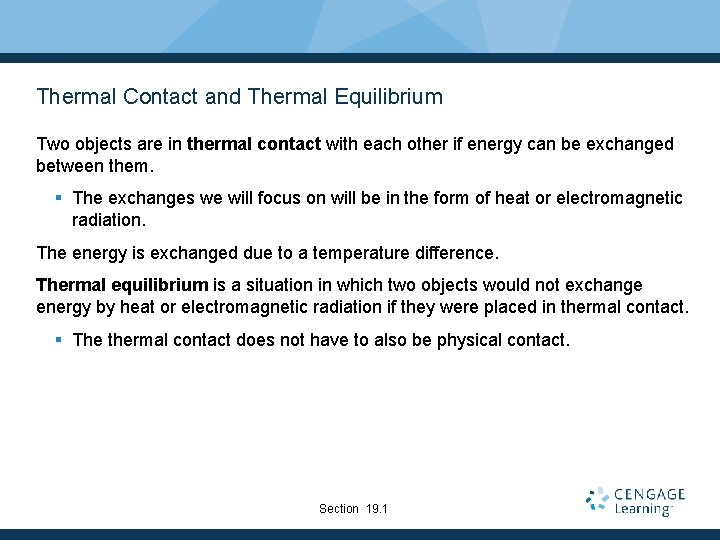 Thermal Contact and Thermal Equilibrium Two objects are in thermal contact with each other