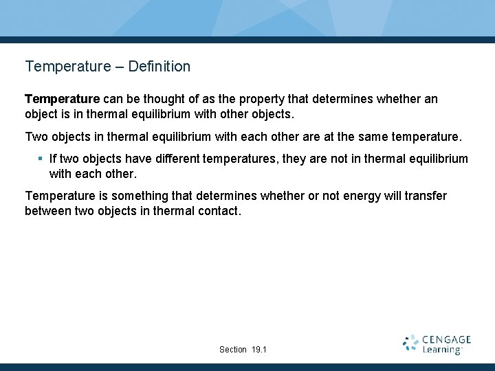 Temperature – Definition Temperature can be thought of as the property that determines whether