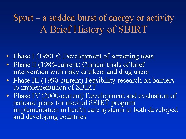 Spurt – a sudden burst of energy or activity A Brief History of SBIRT