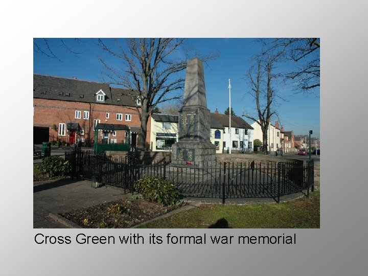 Cross Green with its formal war memorial 