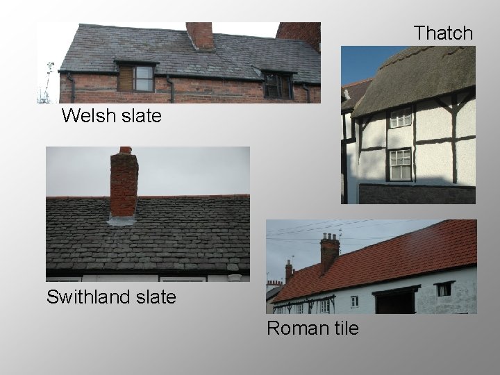 Thatch Welsh slate Swithland slate Roman tile 