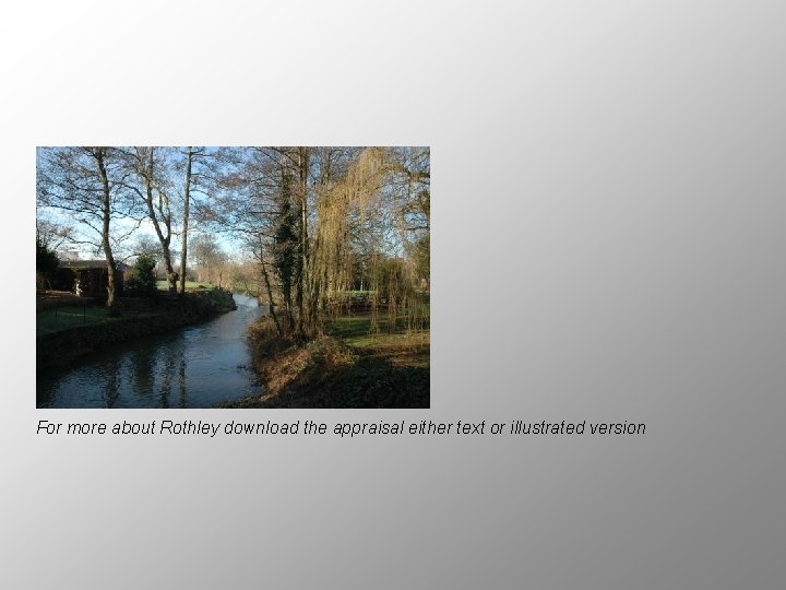 For more about Rothley download the appraisal either text or illustrated version 