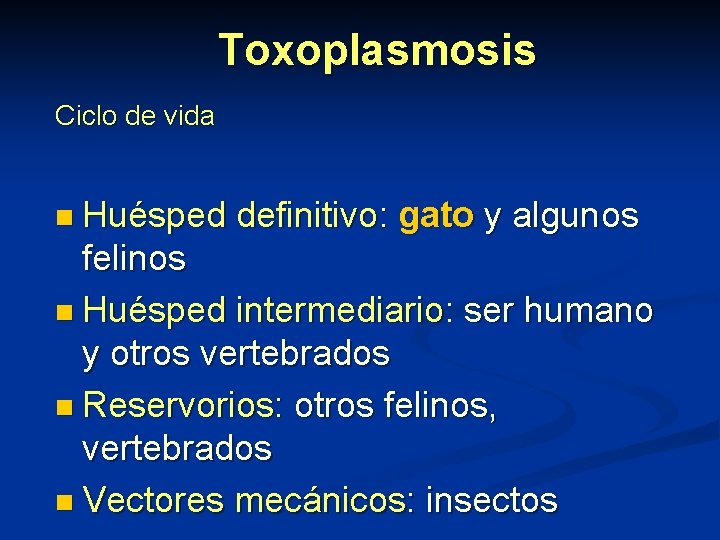 Toxoplasmosis Ciclo de vida n Huésped definitivo: gato y algunos felinos n Huésped intermediario: