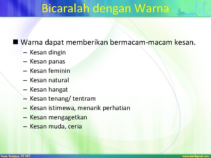 Bicaralah dengan Warna dapat memberikan bermacam-macam kesan. – – – – – Kesan dingin