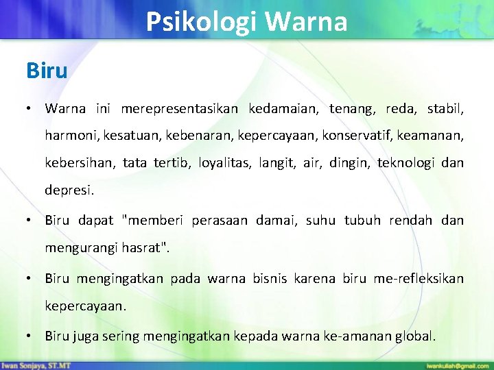 Psikologi Warna Biru • Warna ini merepresentasikan kedamaian, tenang, reda, stabil, harmoni, kesatuan, kebenaran,