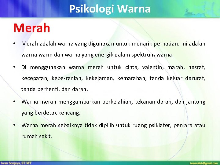 Psikologi Warna Merah • Merah adalah warna yang digunakan untuk menarik perhatian. Ini adalah