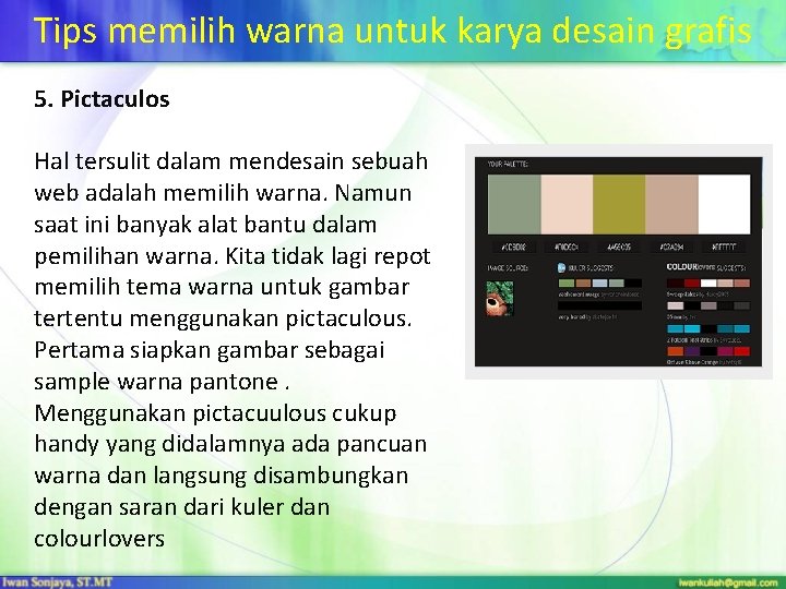 Tips memilih warna untuk karya desain grafis 5. Pictaculos Hal tersulit dalam mendesain sebuah