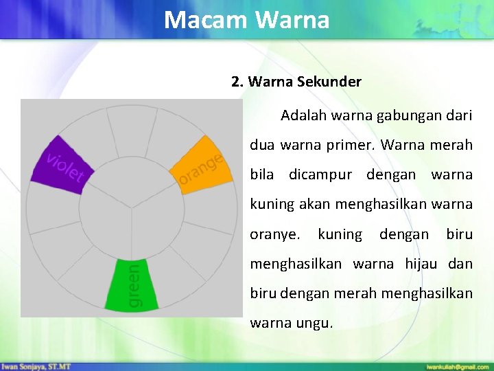 Macam Warna 2. Warna Sekunder Adalah warna gabungan dari dua warna primer. Warna merah