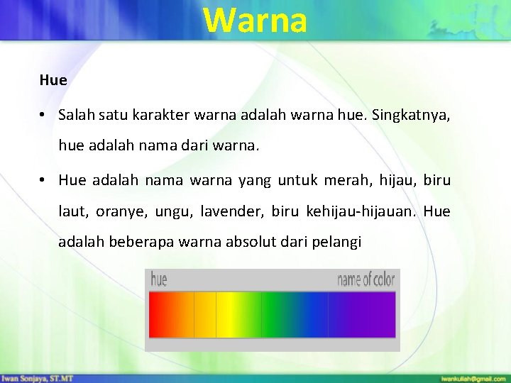 Warna Hue • Salah satu karakter warna adalah warna hue. Singkatnya, hue adalah nama