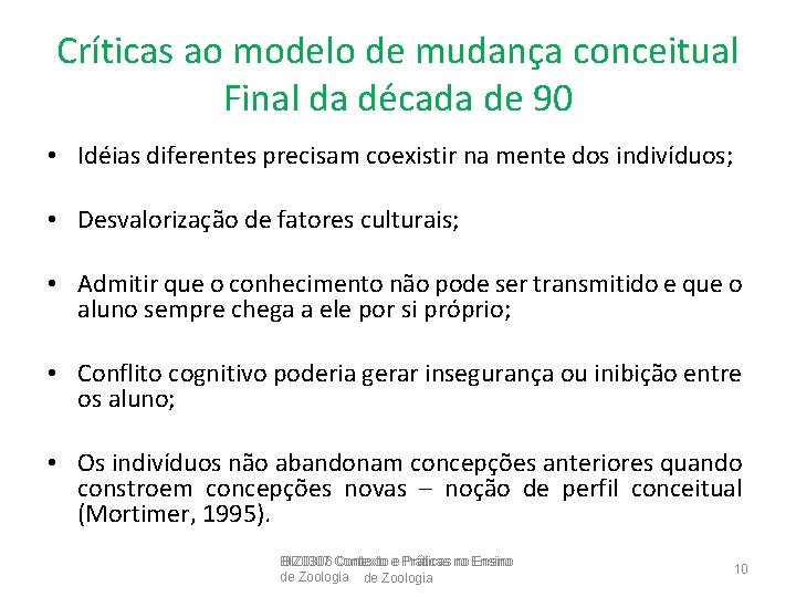 Críticas ao modelo de mudança conceitual Final da década de 90 • Idéias diferentes