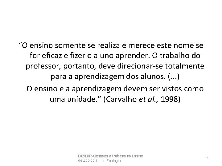 “O ensino somente se realiza e merece este nome se for eficaz e fizer