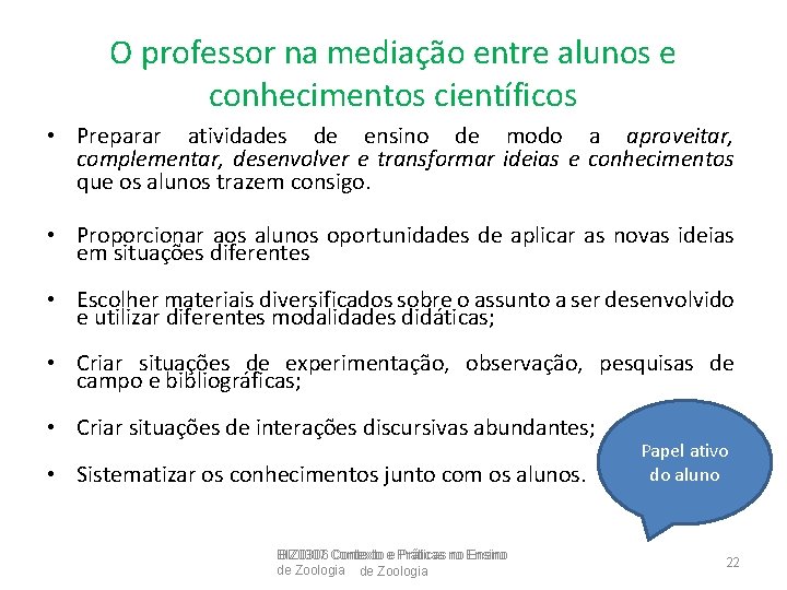 O professor na mediação entre alunos e conhecimentos científicos • Preparar atividades de ensino