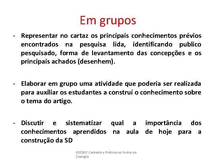 Em grupos - Representar no cartaz os principais conhecimentos prévios encontrados na pesquisa lida,