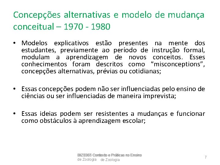 Concepções alternativas e modelo de mudança conceitual – 1970 - 1980 • Modelos explicativos