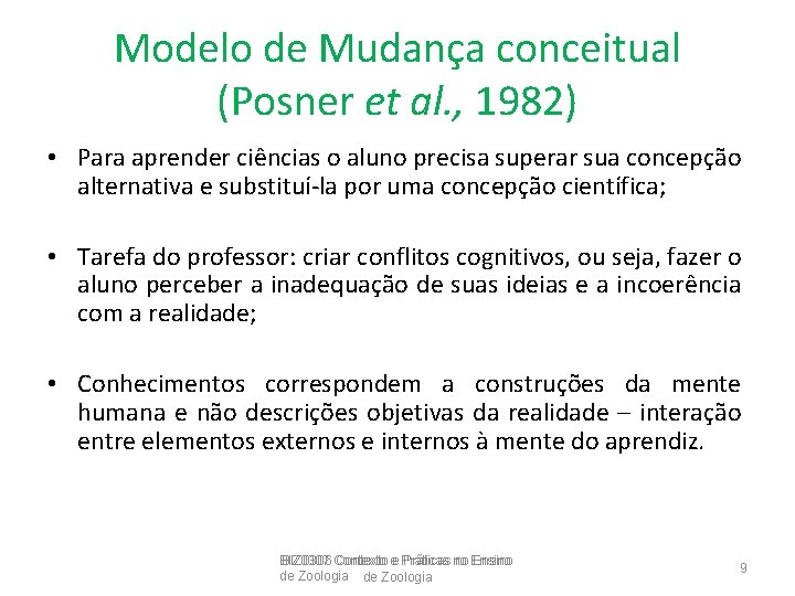 Modelo de Mudança conceitual (Posner et al. , 1982) • Para aprender ciências o