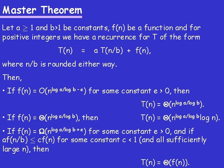 Master Theorem Let a ¸ 1 and b>1 be constants, f(n) be a function