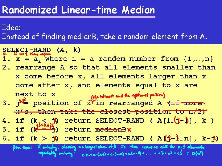 Randomized Linear-time Median Idea: Instead of finding median. B, take a random element from