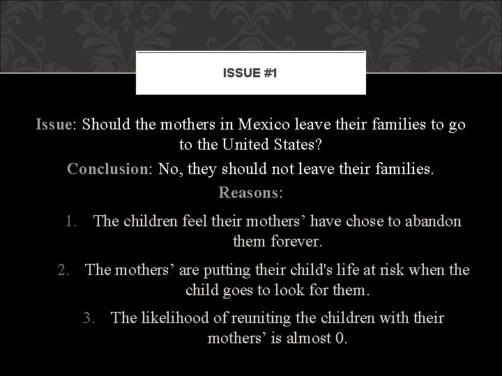 ISSUE #1 Issue: Should the mothers in Mexico leave their families to go to