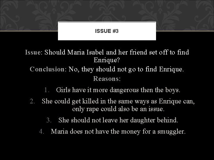 ISSUE #3 Issue: Should Maria Isabel and her friend set off to find Enrique?