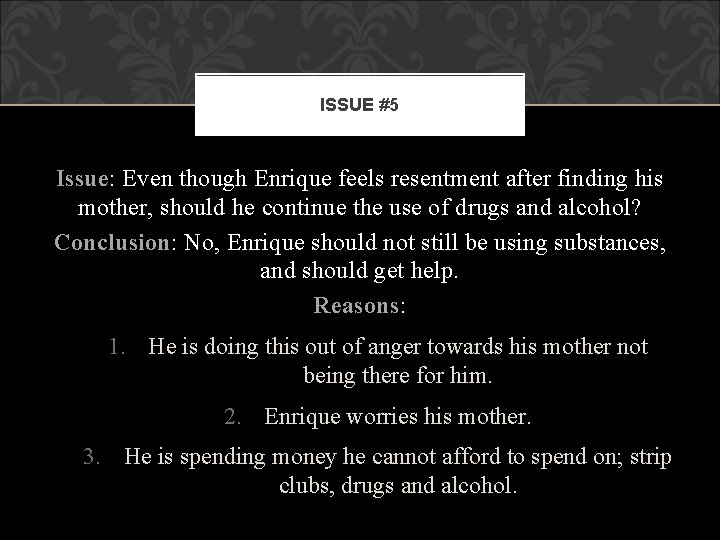 ISSUE #5 Issue: Even though Enrique feels resentment after finding his mother, should he