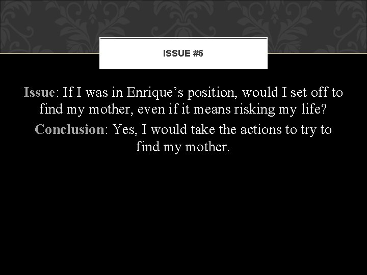 ISSUE #6 Issue: If I was in Enrique’s position, would I set off to
